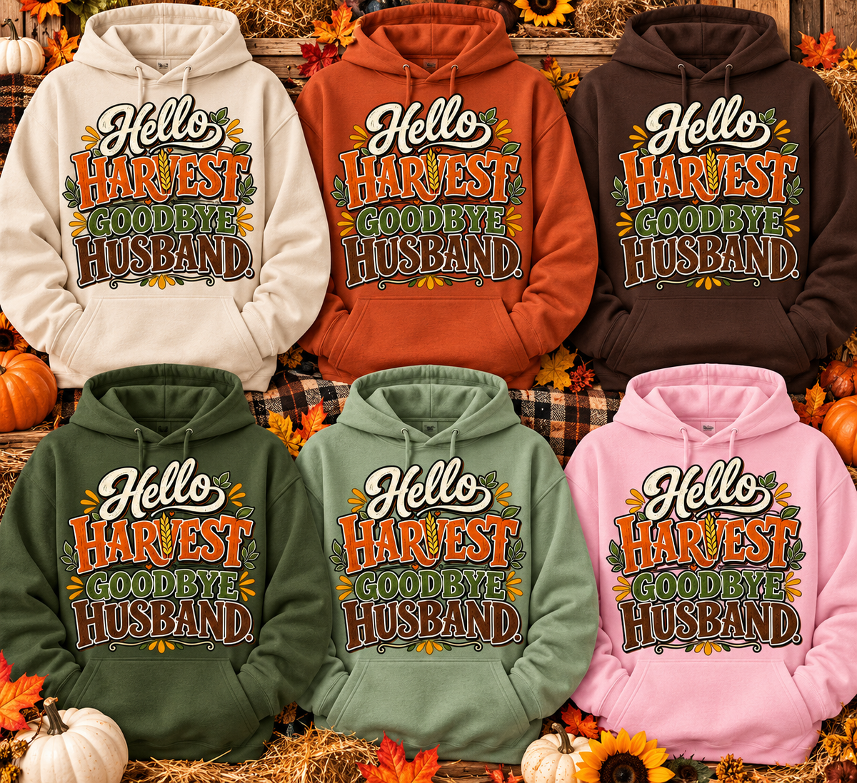 Hello Harvest Goodbye Husband Hoodie