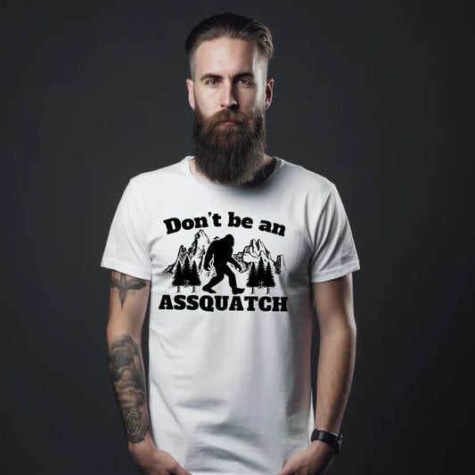 Don't Be A Assquatch T Shirt