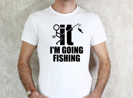 F It I'm Going Fishing T Shirt